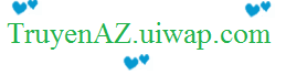 TruyenAZ.uiwap.com - Wap hay cho dien thoai